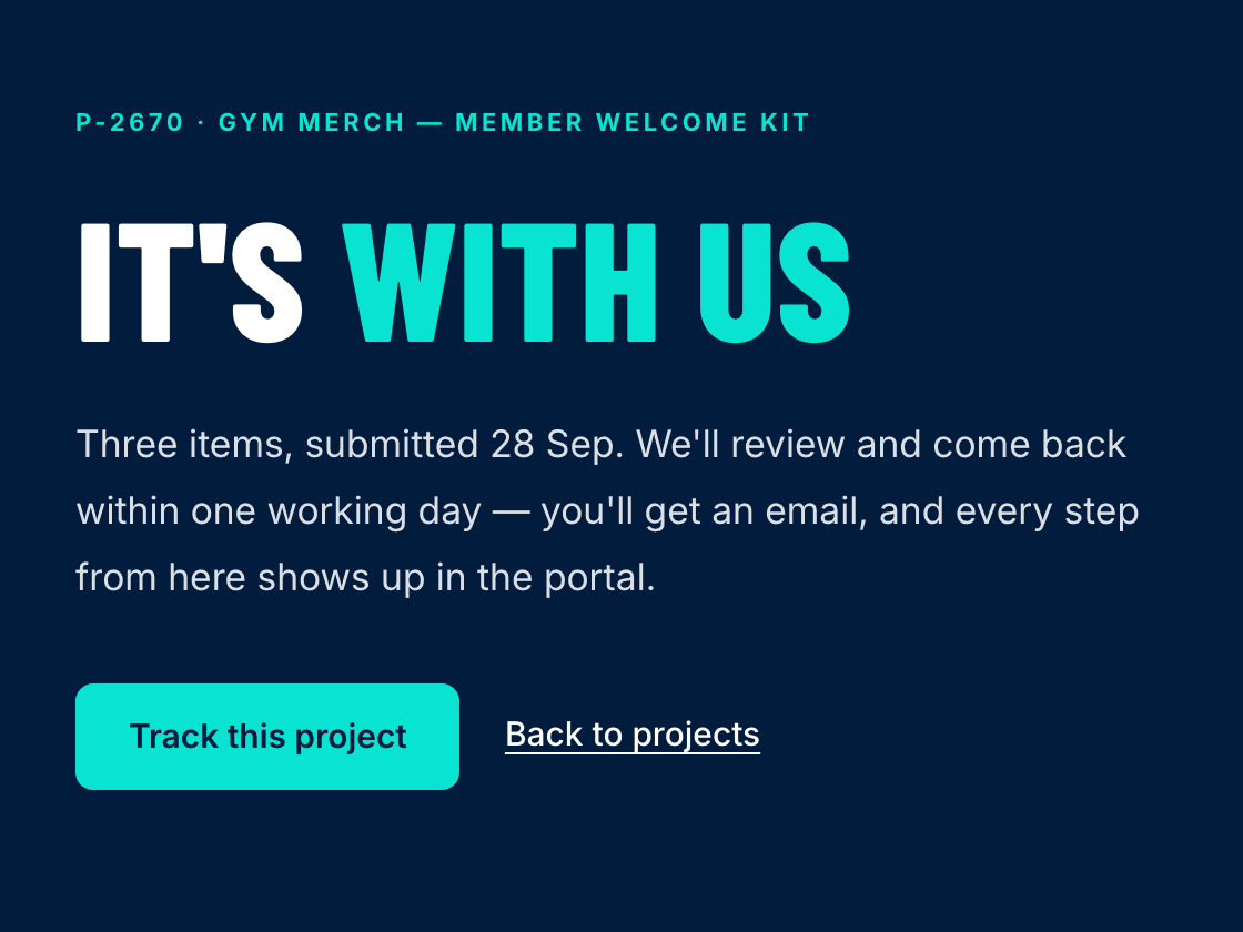 The confirmation after submitting: It's with us, we'll come back within one working day